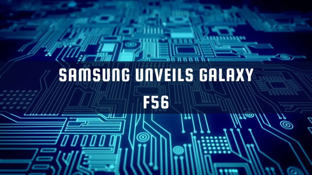 Samsung Unveils Galaxy F56