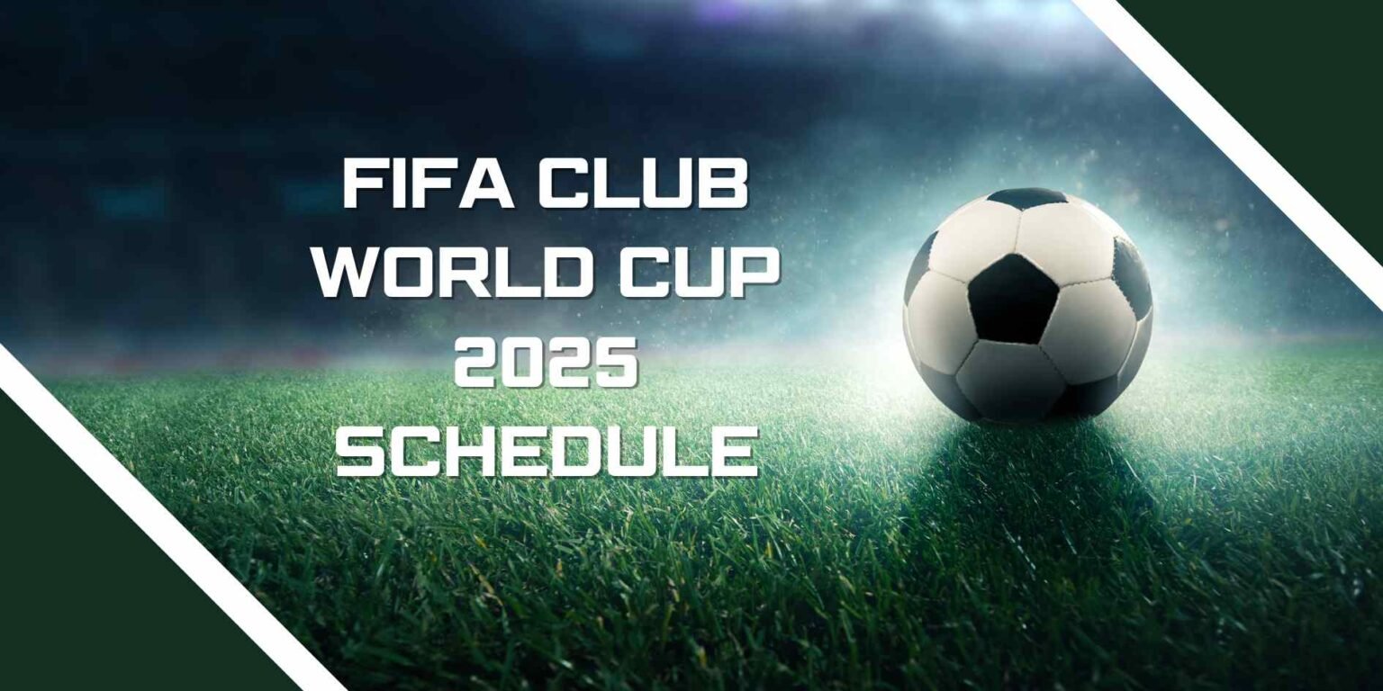 FIFA Club World Cup 2025 Schedule: Full Match Fixtures and Date Table
