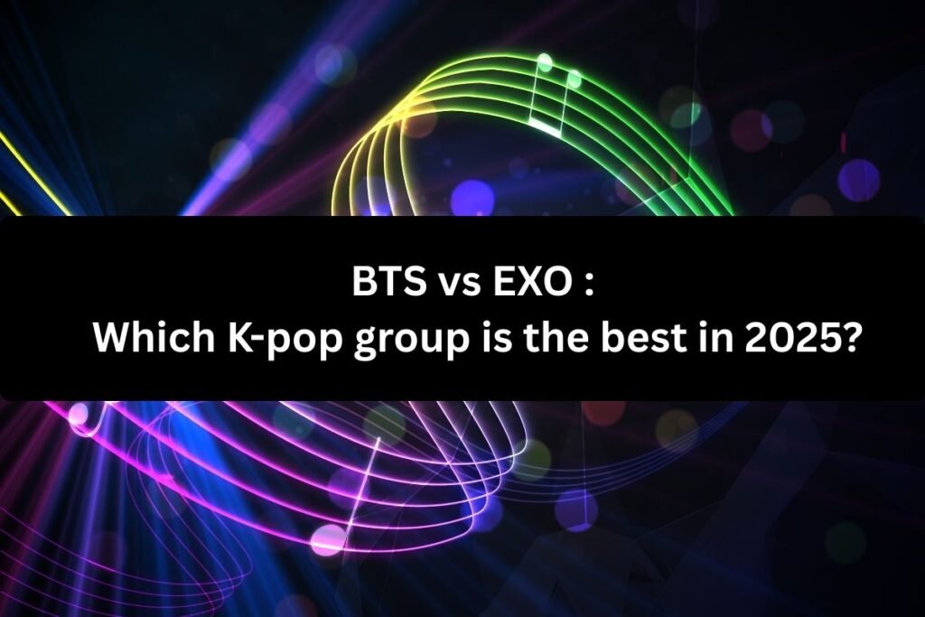 BTS vs EXO  Which K-pop group is the best in 2025