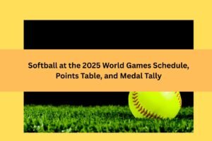 Softball at the 2025 World Games Schedule, Points Table, and Medal Tally