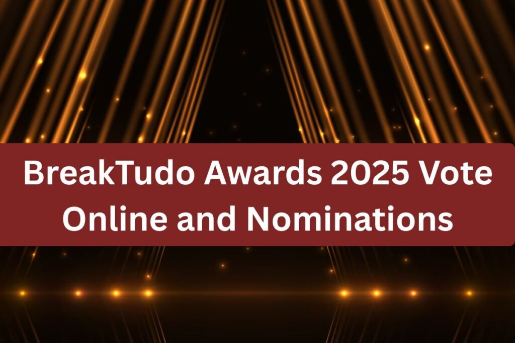 BreakTudo Awards 2025 Vote Online and Nominations